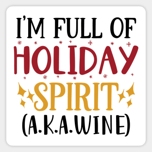 I'm full of holiday spirit a.k.a. wine! Magnet